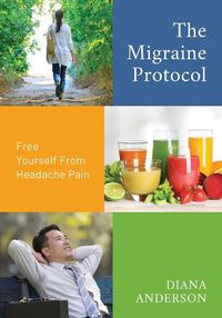 Cover image for The Migraine Protocol: Free Yourself From Headache Pain