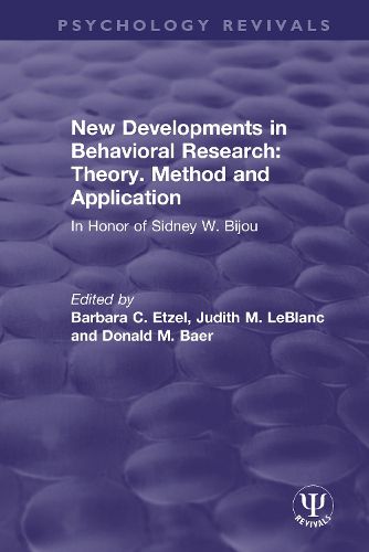 Cover image for New Developments in Behavioral Research: Theory, Method and Application: In Honor of Sidney W. Bijou