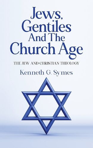 Jews, Gentiles and the Church Age