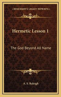 Cover image for Hermetic Lesson 1: The God Beyond All Name