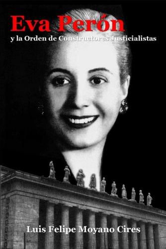 Cover image for EVA Peron y La Orden De Constructores Justicialistas