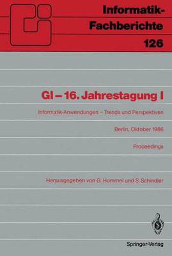 Cover image for Gi-16. Jahrestagung I: Informatik-Anwendungen - Trends Und Perspektiven Berlin, 6.-10. Oktober 1986. Proceedings