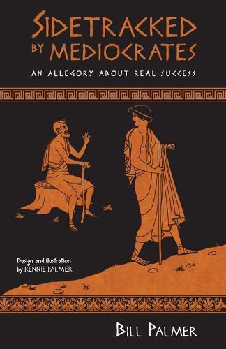 Cover image for Sidetracked by Mediocrates: An Allegory About Real Success