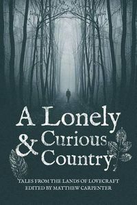 Cover image for A Lonely and Curious Country: Tales from the Lands of Lovecraft