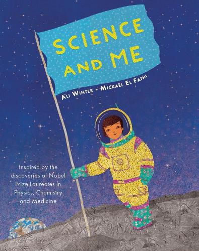 Cover image for Science and Me: Inspired by the Discoveries of Nobel Prize Laureates in Physics, Chemistry and Medicine