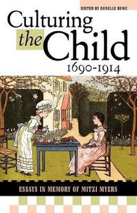 Cover image for Culturing the Child, 1690-1914: Essays in Memory of Mitzi Myers