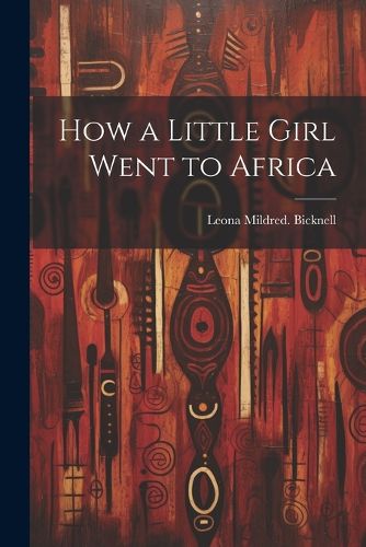 Cover image for How a Little Girl Went to Africa