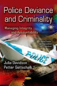 Cover image for Police Deviance & Criminality: Managing Integrity & Accountability