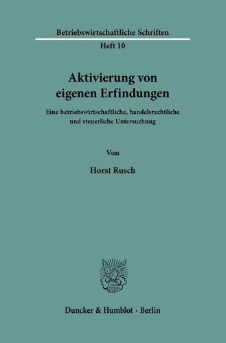 Cover image for Aktivierung Von Eigenen Erfindungen: Eine Betriebswirtschaftliche, Handelsrechtliche Und Steuerliche Untersuchung