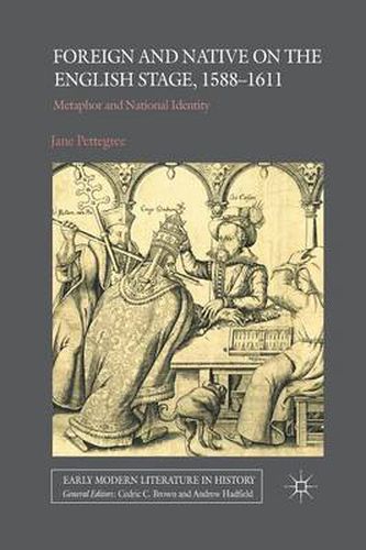 Cover image for Foreign and Native on the English Stage, 1588-1611: Metaphor and National Identity