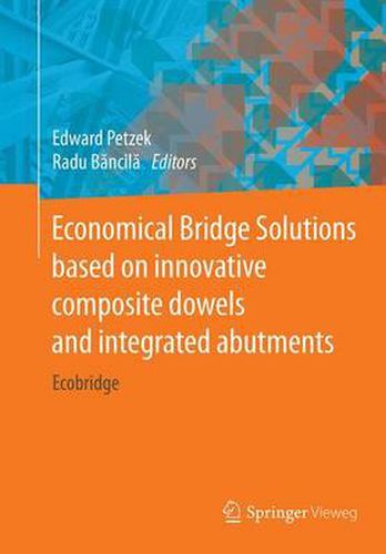 Cover image for Economical Bridge Solutions based on innovative composite dowels and integrated abutments: Ecobridge