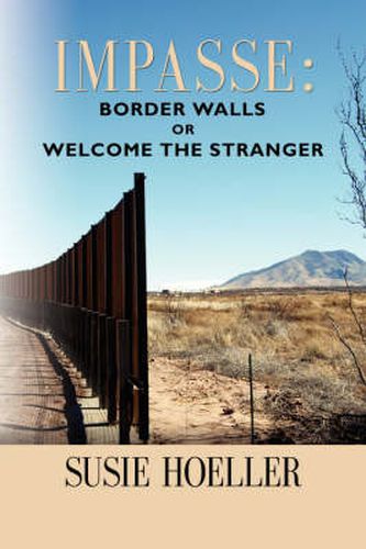 Cover image for Impasse: Border Walls or  Welcome the Stranger