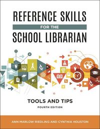 Cover image for Reference Skills for the School Librarian: Tools and Tips, 4th Edition