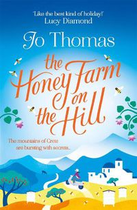 Cover image for The Honey Farm on the Hill: escape to sunny Greece in the perfect feel-good summer read
