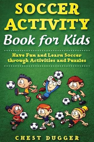 Soccer Activity Book for Kids: Have Fun and Learn Soccer through Activity And Puzzles