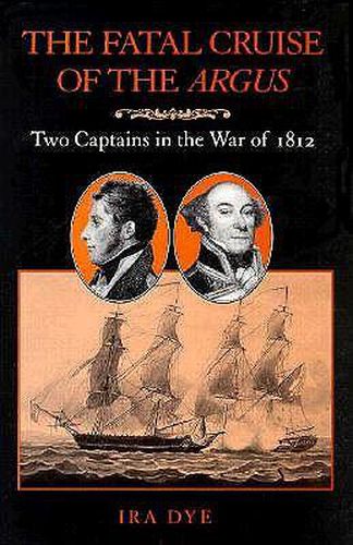 Cover image for The Fatal Cruise of the Argus: Two Captains in the War of 1812