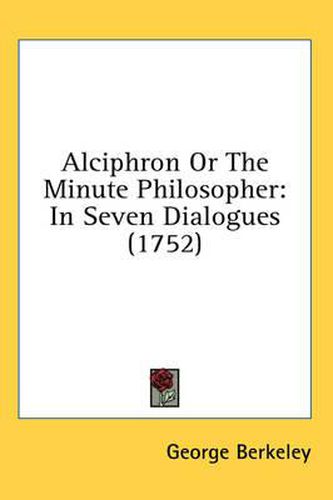 Cover image for Alciphron Or The Minute Philosopher: In Seven Dialogues (1752)