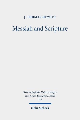 Messiah and Scripture: Paul's  In Christ  Idiom in Its Ancient Jewish Context