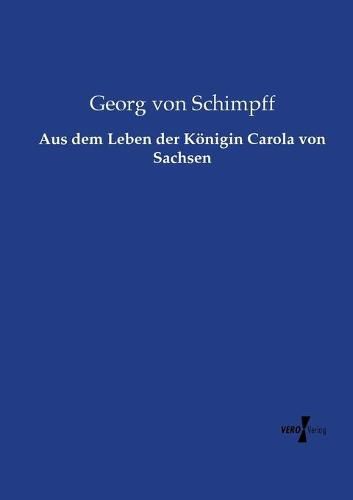Cover image for Aus dem Leben der Koenigin Carola von Sachsen
