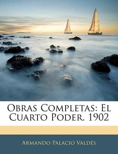 Obras Completas: El Cuarto Poder. 1902