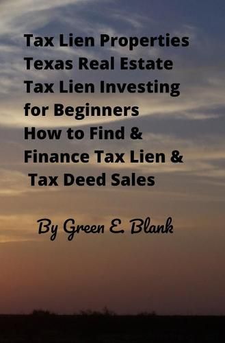 Cover image for Tax Lien Properties Texas Real Estate Tax Lien Investing for Beginners: How to Find & Finance Tax Lien & Tax Deed Sales