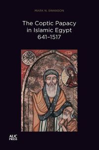 Cover image for The Coptic Papacy in Islamic Egypt, 641-1517: The Popes of Egypt, Volume 2