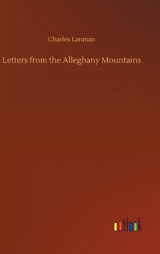 Letters from the Alleghany Mountains