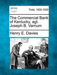 Cover image for The Commercial Bank of Kentucky, Agt. Joseph B. Varnum