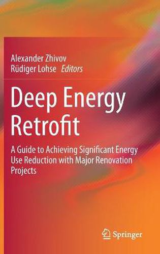 Cover image for Deep Energy Retrofit: A Guide to Achieving Significant Energy Use Reduction with Major Renovation Projects