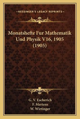 Cover image for Monatshefte Fur Mathematik Und Physik V16, 1905 (1905)