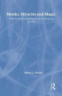 Cover image for Monks, Miracles and Magic: Reformation Representations of the Medieval Church