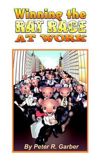 Cover image for Winning the Rat Race at Work