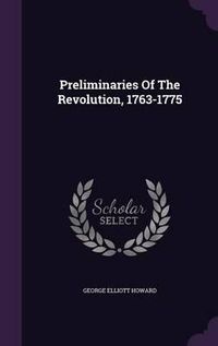 Cover image for Preliminaries of the Revolution, 1763-1775