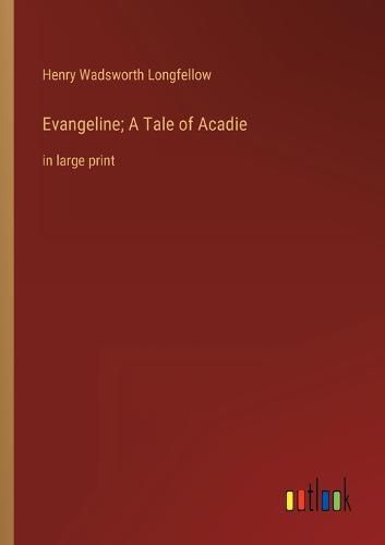 Cover image for Evangeline; A Tale of Acadie