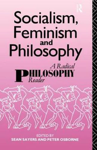 Socialism, Feminism And Philosophy: A Radical Philosophy Reader