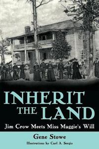 Cover image for Inherit the Land: Jim Crow Meets Miss Maggie's Will