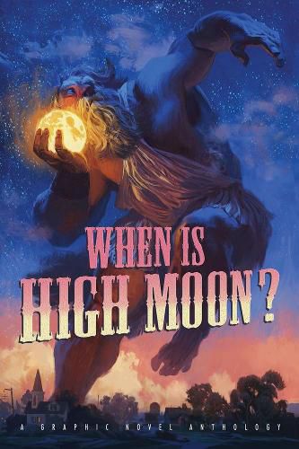 Cover image for When Is High Moon?: A Graphic Novel Anthology