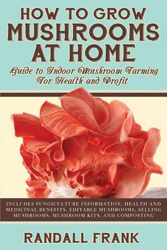 Cover image for How to Grow Mushrooms at Home: Guide to Indoor Mushroom Farming for Health and Profit