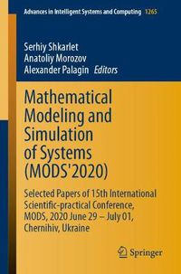 Cover image for Mathematical Modeling and Simulation of Systems (MODS'2020): Selected Papers of 15th International Scientific-practical Conference, MODS, 2020 June 29 - July 01, Chernihiv, Ukraine
