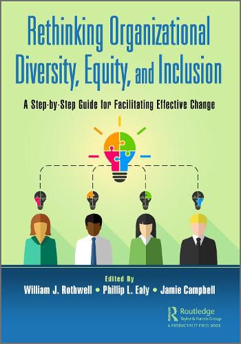 Rethinking Organizational Diversity, Equity, and Inclusion: A Step-by-Step Guide for Facilitating Effective Change