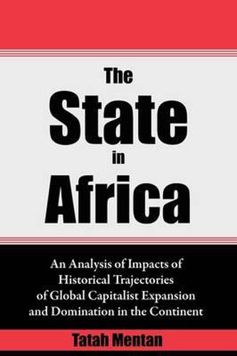 Cover image for The State in Africa: An Analysis of Impacts of Historical Trajectories of Global Capitalist Expansion and Domination in the Continent