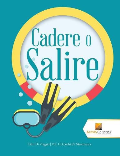 Cadere O Salire: Libri Di Viaggio Vol. 1 Giochi Di Matematica