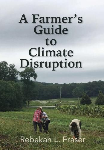 Cover image for A Farmer's Guide to Climate Disruption