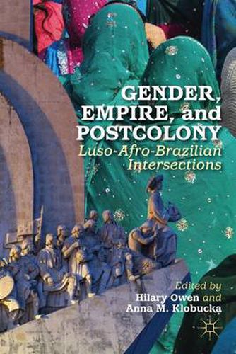 Cover image for Gender, Empire, and Postcolony: Luso-Afro-Brazilian Intersections