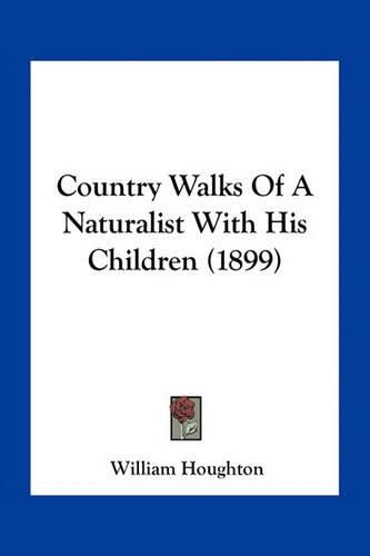 Cover image for Country Walks of a Naturalist with His Children (1899)