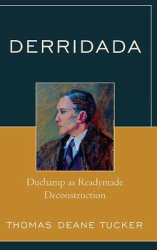 Cover image for Derridada: Duchamp as Readymade Deconstruction