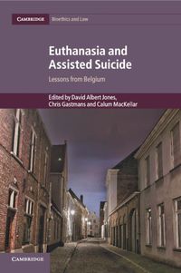 Cover image for Euthanasia and Assisted Suicide: Lessons from Belgium