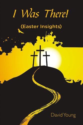 Cover image for I Was There!: (Easter Insights)