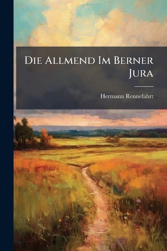 Cover image for Die Allmend Im Berner Jura