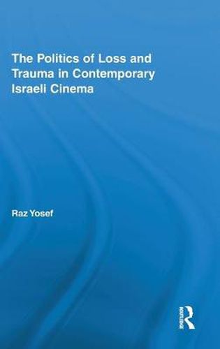 Cover image for The Politics of Loss and Trauma in Contemporary Israeli Cinema